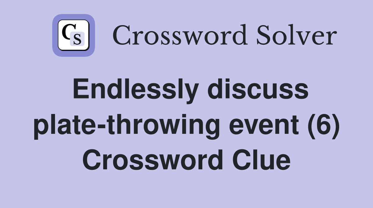 talk endlessly about a plate crossword